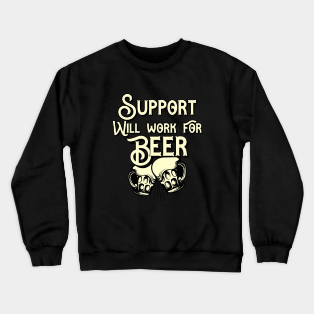 Support will work for beer design. Perfect present for mom dad friend him or her Crewneck Sweatshirt by SerenityByAlex
